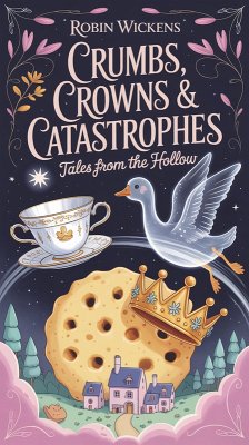 Cover Crumbs, Crowns & Catastrophes Tales from the Hollow (Tumbledown) (eBook, ePUB)