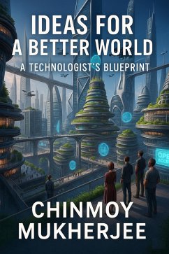 Cover Ideas for a Better World: A Technologist's Blueprint (eBook, ePUB)