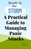 Steady in the Storm: A Practical Guide to Managing Panic Attacks. (eBook, ePUB)