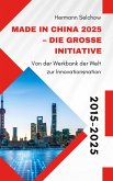 Made in China 2025 - Die große Initiative - Von der "Werkbank der Welt" zur Innovationsnation (eBook, ePUB) Made in China 2025 - Die große Initiative - Von der "Werkbank der Welt" zur Innovationsnation (eBook, ePUB)