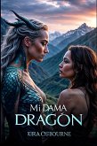 Mi Dama Dragón (Dama Dragón: Fantasía Lésbica) (eBook, ePUB) Mi Dama Dragón (Dama Dragón: Fantasía Lésbica) (eBook, ePUB)