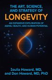 The Art, Science, and Strategy of Longevity: An Expansive Exploration of Aging, Health, and Human Potential (eBook, ePUB) The Art, Science, and Strategy of Longevity: An Expansive Exploration of Aging, Health, and Human Potential (eBook, ePUB)