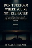 Don't Perform Where You're Not Respected (eBook, ePUB)