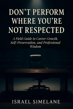 Don't Perform Where You're Not Respected (eBook, ePUB) - Simelane, Israel