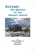 Solved: The Mystery of the General Arnold (eBook, ePUB) Solved: The Mystery of the General Arnold (eBook, ePUB)