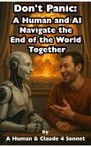 Don't Panic: A Human and AI Navigate the End of the World Together (eBook, ePUB)