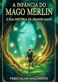 A Infância Do Mago Merlin (eBook, ePUB) A Infância Do Mago Merlin (eBook, ePUB)
