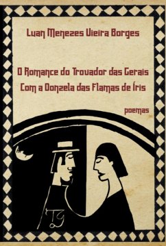 O Romance Do Trovador Das Gerais Com A Donzela Das Flamas De Íris (eBook, ePUB) - Borges, Luan Menezes Vieira