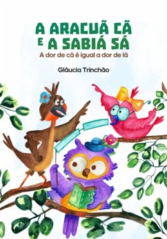 Cover A Aracuã Cã E A Sabiá Sá (eBook, ePUB)