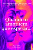 Quando O Amor Tem Que Esperar... (eBook, ePUB) Quando O Amor Tem Que Esperar... (eBook, ePUB)
