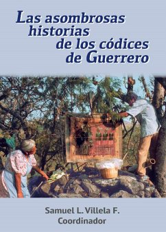 Las asombrosas historias de los códices de Guerrero (eBook, ePUB) - Villela Flores, Samuel Luis