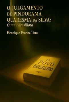 Cover O Julgamento De Pindorama Quaresma Da Silva: (eBook, ePUB)