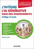 J'intègre l'IA générative dans mes enseignements - Collège et Lycée (eBook, ePUB) J'intègre l'IA générative dans mes enseignements - Collège et Lycée (eBook, ePUB)
