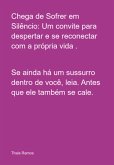 Chega De Sofrer Em Silêncio: Um Convite Para Despertar E Se Reconectar Com A Própria Vida . (eBook, ePUB)