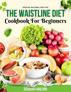 The Waistline Diet Cookbook for Beginners (eBook, ePUB) - Hoglund, Deborah