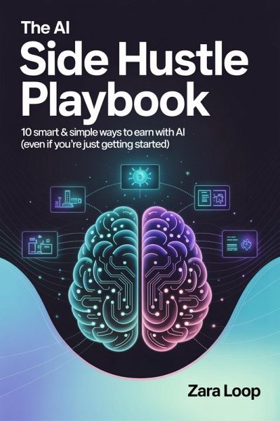The AI Side Hustle Playbook - 10 Smart & Simple Ways to Earn With AI (Even If You're Just Getting Started) (eBook, ePUB)