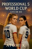 Professional 5: World Cup Live or Die (eBook, ePUB)