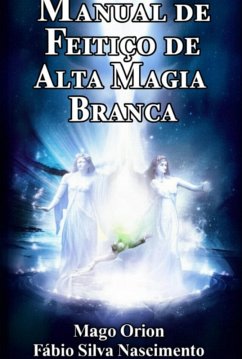 Cover Manual De Feitiço De Alta Magia Branca - Mago Orion (eBook, ePUB)