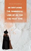 On Watching the Wonderful Land of Oz for the First Time (The First Viewing Chronicles, #2) (eBook, ePUB) On Watching the Wonderful Land of Oz for the First Time (The First Viewing Chronicles, #2) (eBook, ePUB)