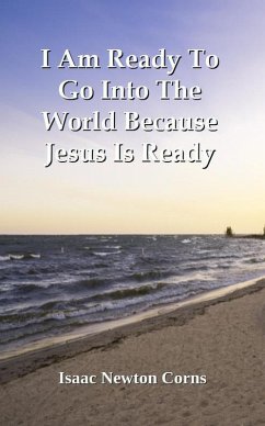 Cover I Am Ready To Go Into The World Because Jesus Is Ready (eBook, ePUB)