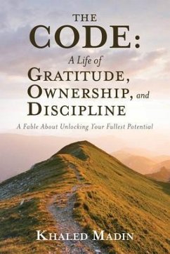 The CODE - A Life of Gratitude, Ownership, and Discipline (eBook, ePUB) - Madin, Khaled The CODE - A Life of Gratitude, Ownership, and Discipline (eBook, ePUB) - Madin, Khaled