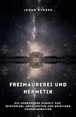 Freimaurerei und Hermetik Freimaurerei und Hermetik