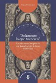 "Solamente lo que toco veo" : las ediciones antiguas de sor Juana Inés de la Cruz (1689-1725) "Solamente lo que toco veo" : las ediciones antiguas de sor Juana Inés de la Cruz (1689-1725)