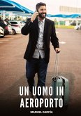 Un Uomo in Aeroporto Un Uomo in Aeroporto