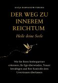 Der Weg zu Innerem Reichtum. Heile deine Seele