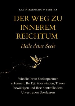 Der Weg zu Innerem Reichtum. Heile deine Seele - Barnasiow Pereira, Katja