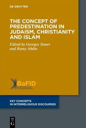 The Concept of Predestination in Judaism, Christianity and Islam The Concept of Predestination in Judaism, Christianity and Islam