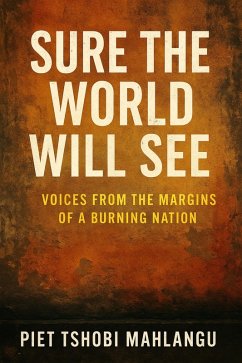 Sure The World Will See (eBook, ePUB) - Mahlangu, Piet Tshobi