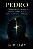 Pedro: O Último Discurso E A Maior Revelação (eBook, ePUB) Pedro: O Último Discurso E A Maior Revelação (eBook, ePUB)