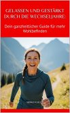 Gelassen und gestärkt durch die Wechseljahre: (eBook, ePUB) Gelassen und gestärkt durch die Wechseljahre: (eBook, ePUB)
