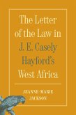 The Letter of the Law in J. E. Casely Hayford's West Africa (eBook, ePUB) The Letter of the Law in J. E. Casely Hayford's West Africa (eBook, ePUB)
