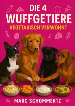 Cover Die 4 Wuffgetiere - Vegetarisch verwöhnt (eBook, ePUB)
