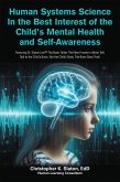 Human Systems Science In the Best Interest of the Child's Mental Health and Self-Awareness (eBook, ePUB) Human Systems Science In the Best Interest of the Child's Mental Health and Self-Awareness (eBook, ePUB)