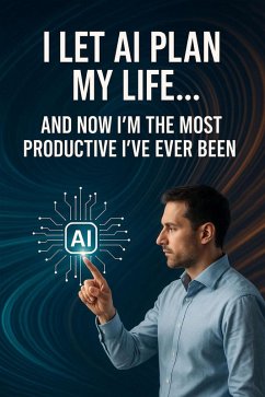 Cover I Let AI Plan My Life (eBook, ePUB)