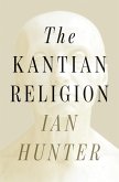 The Kantian Religion (eBook, ePUB) The Kantian Religion (eBook, ePUB)