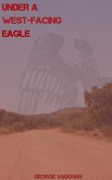 Under A West-Facing Eagle (eBook, ePUB)