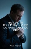Manual de Recuperación de la Ansiedad y la Fobia (eBook, ePUB)