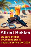 Quattro thriller avvincenti per le vacanze estive del 2025 (eBook, ePUB)