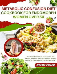 Metabolic Confusion Diet Cookbook For Endomorph Women Over 50 (eBook, ePUB) - Hoglund, Deborah