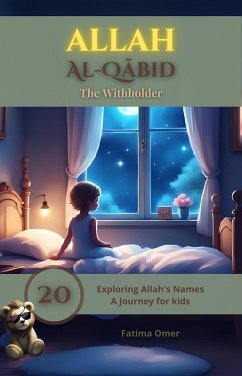 Allah Al-Qabid - The Withholder (Exploring Allah's Names: A Journey for Kids, #20) (eBook, ePUB) - Omer, Fatima
