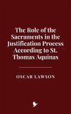 The Role of the Sacraments in the Justification Process According to St. Thomas Aquinas (eBook, ePUB)
