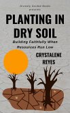 Planting in Dry Soil (Divinely Guided Devotionals) (eBook, ePUB) Planting in Dry Soil (Divinely Guided Devotionals) (eBook, ePUB)