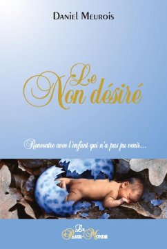 Cover Le Non désiré - Rencontre avec l'enfant qui n'a pas pu venir... (eBook, ePUB)