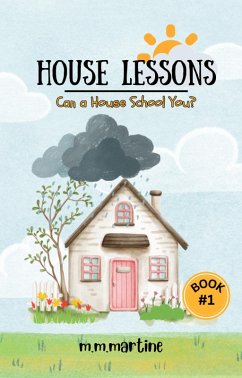 House Lessons-Can a House School You? (eBook, ePUB) - Martine, M. M.