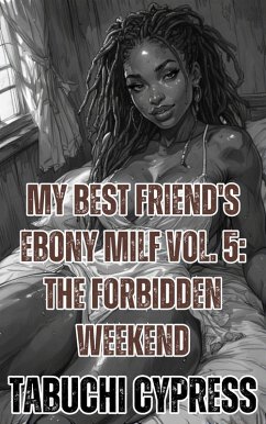 Cover My Best Friend's Ebony MILF Vol. 5: The Forbidden Weekend (eBook, ePUB)