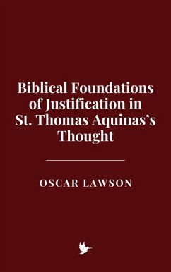 Biblical Foundations of Justification in St. Thomas Aquinas's Thought (eBook, ePUB) - Lawson, Oscar